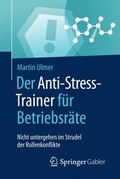 Cover: Der Anti-Stress-Trainer f&uuml;r Betriebsr&auml;te - Springer Gabler