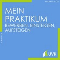 Abbildung von: Mein Praktikum - bewerben, einsteigen, aufsteigen - UVK