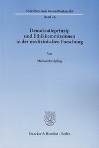 Abbildung von: Demokratieprinzip und Ethikkommissionen in der medizinischen Forschung. - Duncker & Humblot