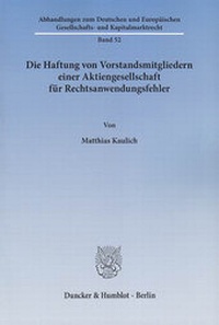 Abbildung von: Die Haftung von Vorstandsmitgliedern einer Aktiengesellschaft für Rechtsanwendungsfehler. - Duncker & Humblot