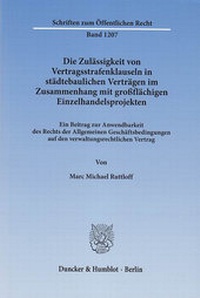 Abbildung von: Die Zulässigkeit von Vertragsstrafenklauseln in städtebaulichen Verträgen im Zusammenhang mit großflächigen Einzelhandelsprojekten. - Duncker & Humblot