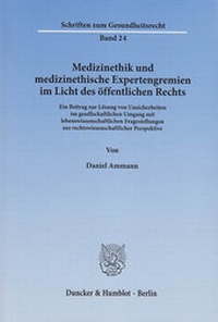 Abbildung von: Medizinethik und medizinethische Expertengremien im Licht des öffentlichen Rechts. - Duncker & Humblot