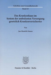 Abbildung von: Das Krankenhaus im System der ambulanten Versorgung gesetzlich Krankenversicherter. - Duncker & Humblot