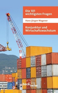 Abbildung von: Die 101 wichtigsten Fragen - Konjunktur und Wirtschaftswachstum - C.H.BECK