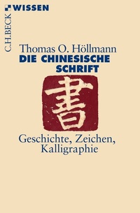 Abbildung von: Die chinesische Schrift - C.H.BECK