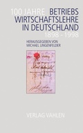 Cover: 100 Jahre Betriebswirtschaftslehre in Deutschland - Vahlen