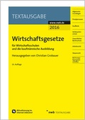 Cover: Wirtschaftsgesetze f&uuml;r Wirtschaftsschulen und die kaufm&auml;nnische Ausbildung