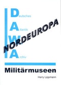 Cover: DAWA Sonderb&auml;nde / Milit&auml;rmuseen in Nordeuropa - Deutsches Atlantikwall-Archiv