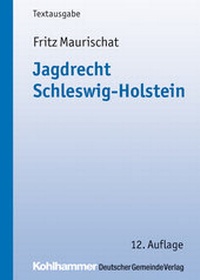 Abbildung von: Jagdrecht Schleswig-Holstein - Deutscher Gemeindeverlag