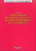 Cover: Die Bestimmung des unterhaltsrechtlich relevanten Einkommens bei Selbst&auml;ndigen