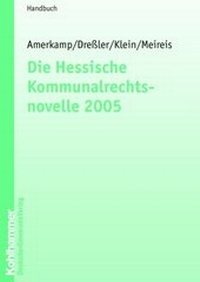 Abbildung von: Die Hessische Kommunalrechtsnovelle 2005 - Deutscher Gemeindeverlag