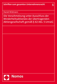 Abbildung von: Die Verschmelzung unter Ausschluss der Minderheitsaktionäre der übertragenden Aktiengesellschaft gemäß § 62 Abs. 5 UmwG - Nomos