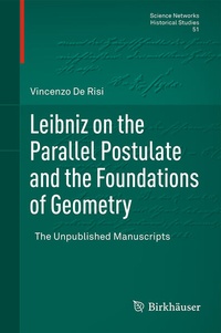 Enlarge image Cover: Leibniz on the Parallel Postulate and the Foundations of Geometry - Birkhäuser