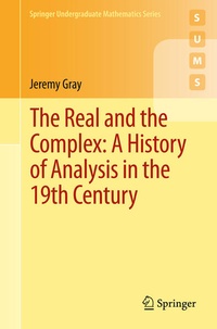 Enlarge image Cover: The Real and the Complex: A History of Analysis in the 19th Century - Springer