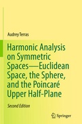 Cover: Harmonic Analysis on Symmetric Spaces-Euclidean Space, the Sphere, and the Poincar&eacute; Upper Half-Plane - Springer