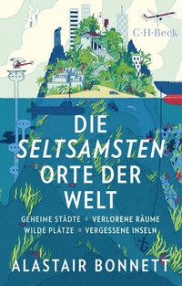 Abbildung von: Die seltsamsten Orte der Welt - C.H.BECK