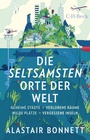 Cover: Die seltsamsten Orte der Welt - C.H.BECK