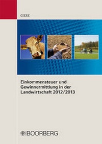 Abbildung von: Einkommensteuer und Gewinnermittlung in der Landwirtschaft 2012/2013 - Boorberg