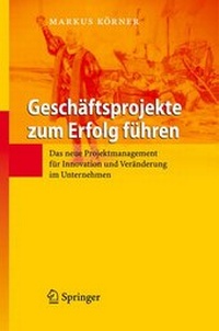 Abbildung von: Geschäftsprojekte zum Erfolg führen - Springer
