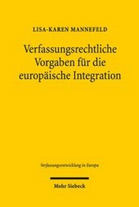 Abbildung von: Verfassungsrechtliche Vorgaben für die europäische Integration - Mohr Siebeck