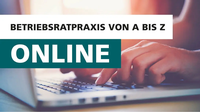 Abbildung von: Betriebsratspraxis von A bis Z online - Bund-Verlag