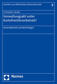 Abbildung von: Verwaltungsakt unter Kartellrechtsvorbehalt? - Nomos