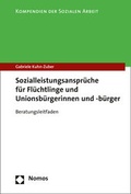 Cover: Sozialleistungsanspr&uuml;che f&uuml;r Fl&uuml;chtlinge und Unionsb&uuml;rgerinnen und -b&uuml;rger - Nomos