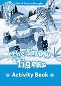 Enlarge image Cover: Oxford Read and Imagine: Level 1: The Snow Tigers Activity Book - Oxford University Press