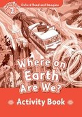 Cover: Oxford Read and Imagine: Level 2: Where on Earth Are We? Activity Book - Oxford University Press