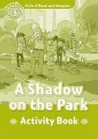 Enlarge image Cover: Oxford Read and Imagine: Level 3: A Shadow on the Park Activity Book - Oxford University Press