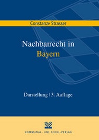 Abbildung von: Nachbarrecht in Bayern - Kommunal- und Schul-Verlag