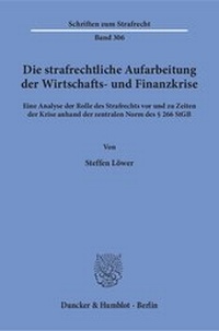 Abbildung von: Die strafrechtliche Aufarbeitung der Wirtschafts- und Finanzkrise - Duncker & Humblot