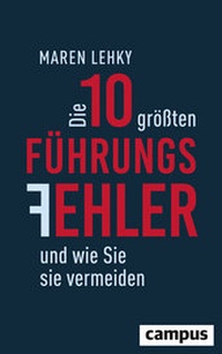 Abbildung von: Die 10 größten Führungsfehler und wie Sie sie vermeiden - Campus