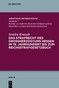 Cover: Das Strafrecht des Gro&szlig;herzogtums Hessen im 19. Jahrhundert bis zum Reichsstrafgesetzbuch - De Gruyter