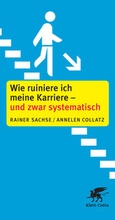 Cover: Wie ruiniere ich meine Karriere - und zwar systematisch - Klett-Cotta