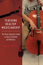 Cover: Teaching Healthy Musicianship - Oxford University Press Inc