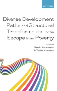 Enlarge image Cover: Diverse Development Paths and Structural Transformation in the Escape from Poverty - Oxford University Press