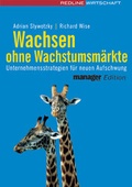 Cover: Wachsen ohne Wachstumsm&auml;rkte - mi Wirtschaftsbuch