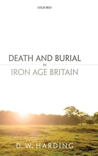 Enlarge image Cover: Death and Burial in Iron Age Britain - Oxford University Press