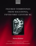 Cover: Figured Tombstones from Macedonia, Fifth-First Century BC - Oxford University Press