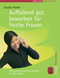 Cover: Auffallend gut bewerben f&uuml;r freche Frauen - mi Wirtschaftsbuch