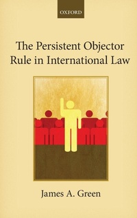 Enlarge image Cover: The Persistent Objector Rule in International Law - Oxford University Press