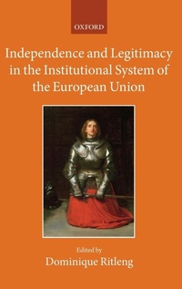 Enlarge image Cover: Independence and Legitimacy in the Institutional System of the European Union - Oxford University Press