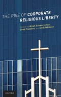 Cover: The Rise of Corporate Religious Liberty - Oxford University Press Inc