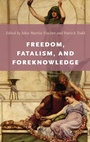 Cover: Freedom, Fatalism, and Foreknowledge - Oxford University Press Inc