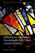 Cover: Selfless Love and Human Flourishing in Paul Tillich and Iris Murdoch - Oxford University Press