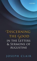 Cover: Discerning the Good in the Letters & Sermons of Augustine - Oxford University Press