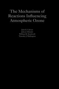 Enlarge image Cover: The Mechanisms of Reactions Influencing Atmospheric Ozone - Oxford University Press Inc