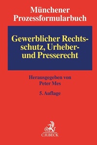 Abbildung von: Münchener Prozessformularbuch  Bd. 5: Gewerblicher Rechtsschutz, Urheber- und Presserecht - C.H.BECK
