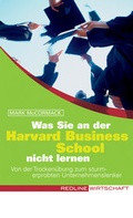 Cover: Was Sie an der Harvard Business School nicht lernen - mi Wirtschaftsbuch